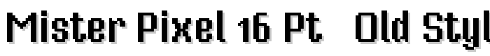 Mister Pixel 16 pt - Old Style Figure font